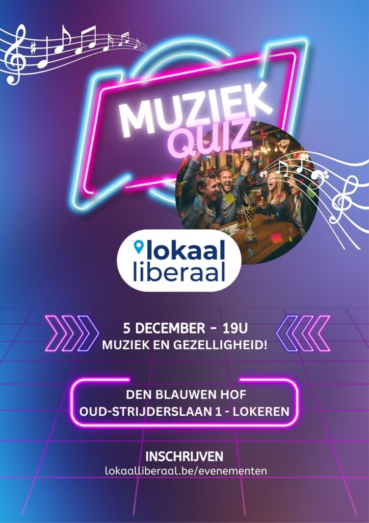 Muziekquiz Lokaal Liberaal 5 december - 19u Muziek en gezelligheid! Den Blauwen Hof, Oud-Strijderslaan 1, Lokeren Inschrijven lokaalliberaal.be/evenementen